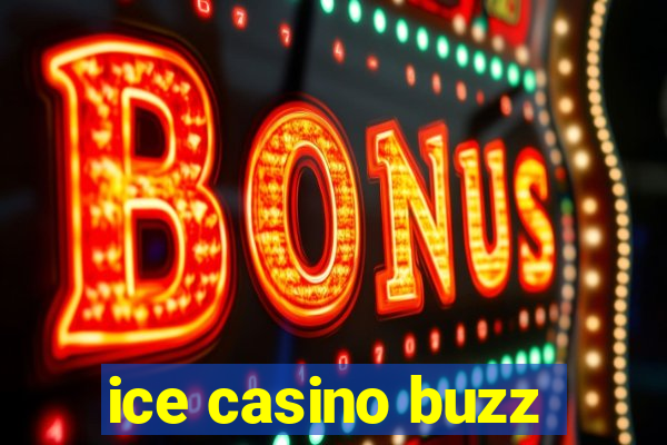 ice casino buzz